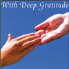 With Deep Gratitude