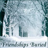 Friendships Buried